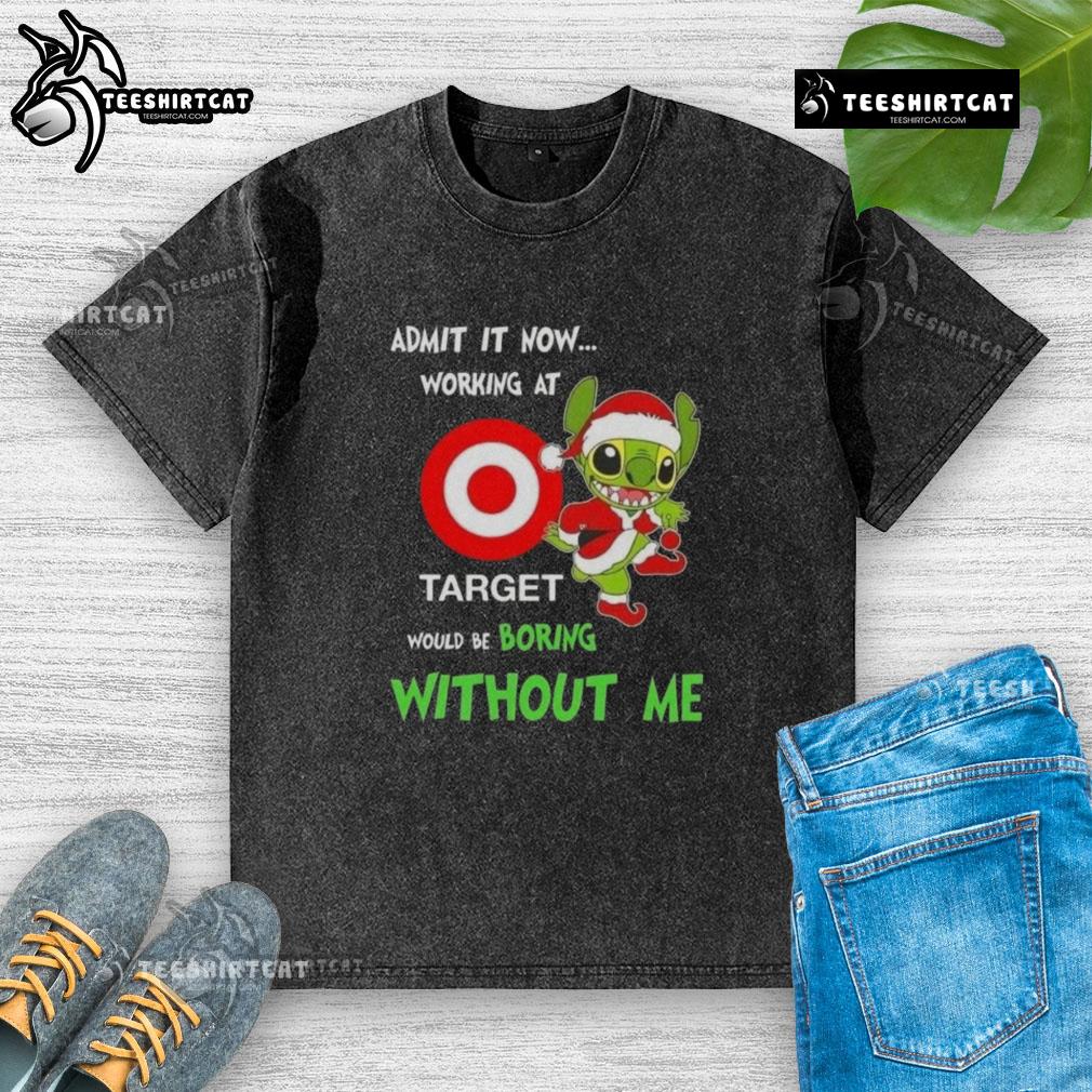 Pretty Stitch Admit It Now Working At Target Would Be Boring Without Me Washed T-Shirt Washed t-shirt featuring 'Working at Target would be boring without me' slogan, perfect for Target employees and fans.