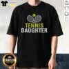 Pretty Tennis Daughter T-Shirt featuring a stylish design perfect for young tennis enthusiasts and fans.