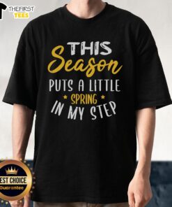 Alt Text: Pretty This Season Puts A Little Spring In My Step T-Shirt in vibrant colors, perfect for spring fashion.