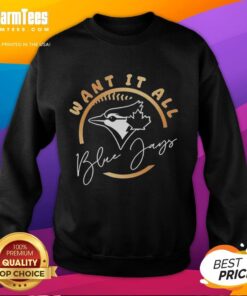 Pretty Toronto Blue Jays 2025 ALCS Want It All sweatshirt featuring bold team graphics and a comfortable design.