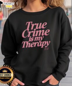 Pretty True Crime is My Therapy sweatshirt by Annie Elise, featuring a cozy design perfect for true crime enthusiasts.