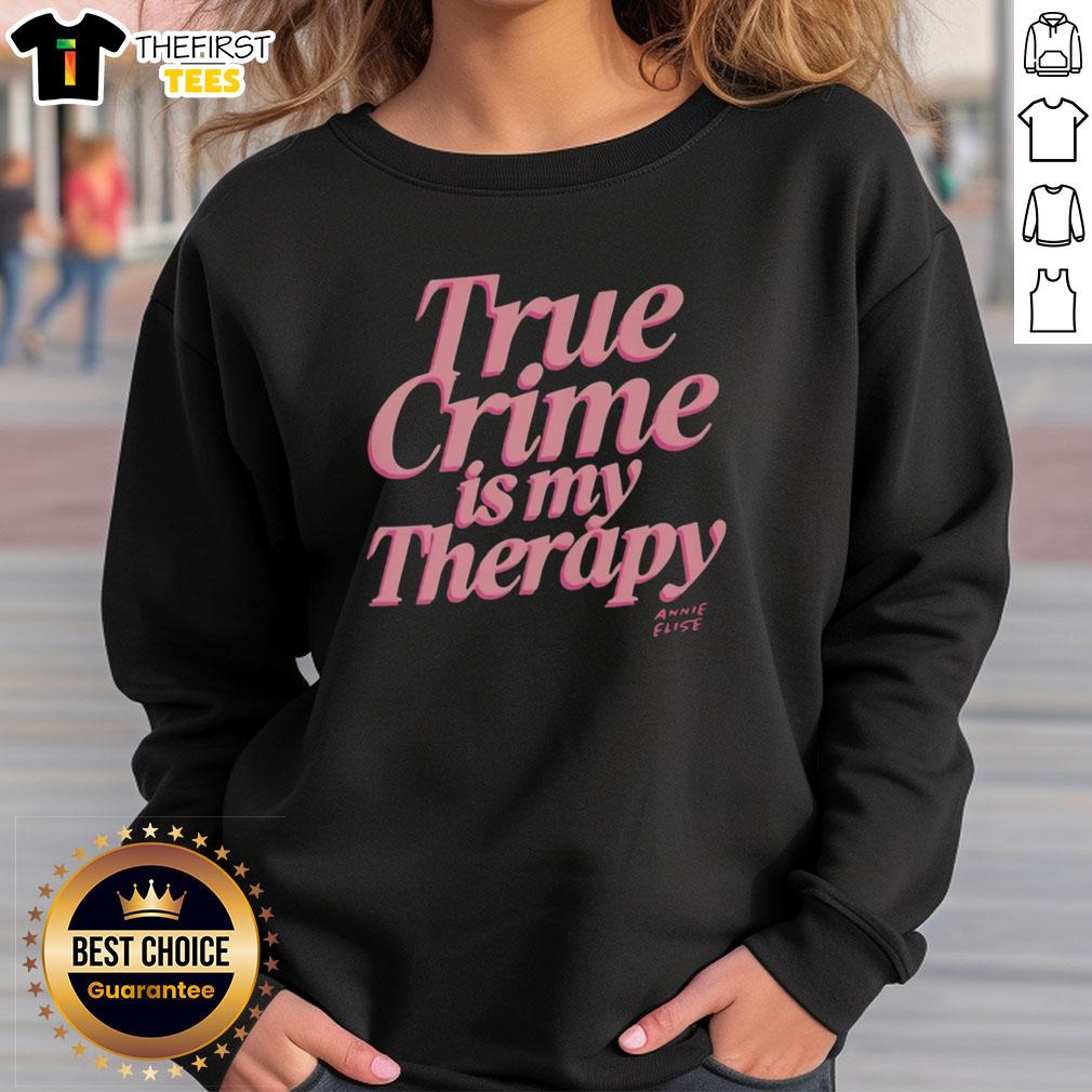pretty-true-crime-is-my-therapy-annie-elise-sweatshirt Pretty True Crime is My Therapy sweatshirt by Annie Elise, featuring a cozy design perfect for true crime enthusiasts.