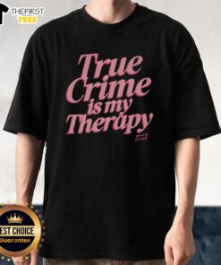 Pretty True Crime Is My Therapy Annie Elise T-Shirt featuring a stylish design for true crime enthusiasts.
