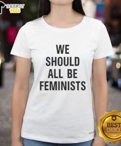 Pretty We Should All Be Feminists ladies tee featuring bold feminist slogan in stylish design for women empowerment.