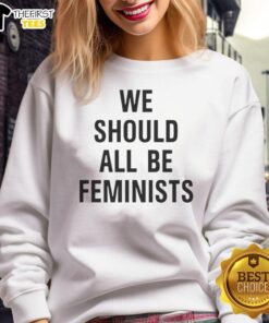 Pretty We Should All Be Feminists Sweatshirt in vibrant colors, promoting gender equality and empowerment through fashion.