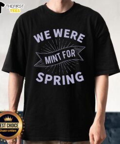 Pretty We Were Limit For Spring T-Shirt featuring a vibrant floral design, perfect for spring fashion and casual wear.