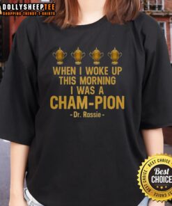 Pretty when I woke up this morning, I was a champ! Dr. Rassie Ladies Tee featuring a vibrant design and inspiring message.