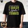 Alt Text: Pretty You Don't Scare Me I Coach Girls Tennis T-Shirt featuring bold text on a stylish tee for female tennis coaches.