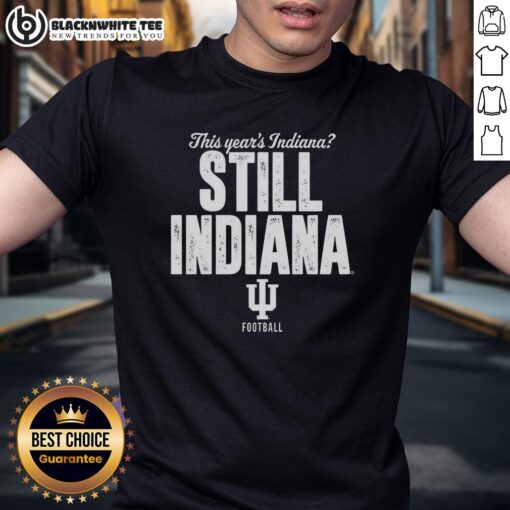 Awesome Indiana Hoosiers Football T-Shirt featuring 'This Years Indiana Still Indiana' design, perfect for fans.