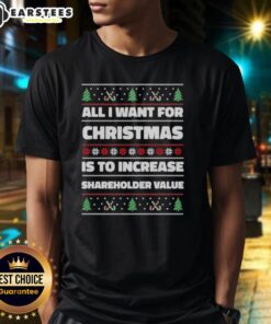 Funny ugly Christmas T-shirt featuring 'All I Want For Christmas Is To Increase Shareholder Value' design.