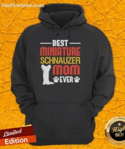 Cozy hoodie featuring 'Top Best Miniature Schnauzer Mom Ever' design, perfect for proud Schnauzer dog moms.