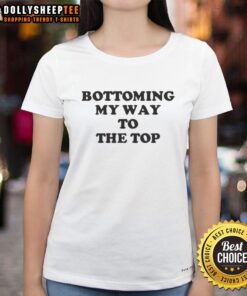 Top-Bottoming-My-Way-To-The-Top Ladies Tee featuring a stylish design for confident women embracing their journey.