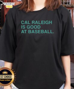 Top Cal Raleigh is Good at Baseball Ladies Tee featuring a stylish design for female baseball fans.