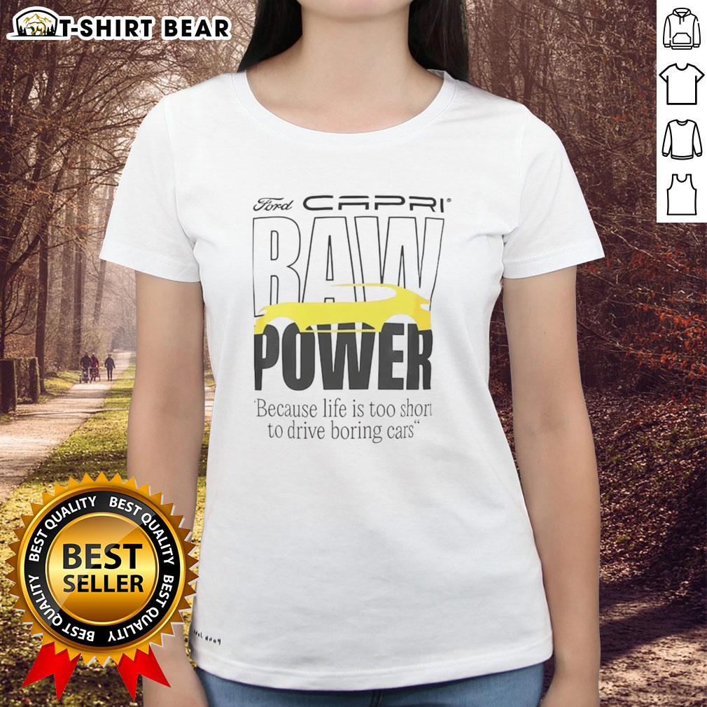 Top Capri Baw Power Because Life Is Too Short To Drive Boring Cars Ladies Tee Top Capri Baw Power Ladies Tee - 'Because Life Is Too Short To Drive Boring Cars' graphic shirt for car enthusiasts.