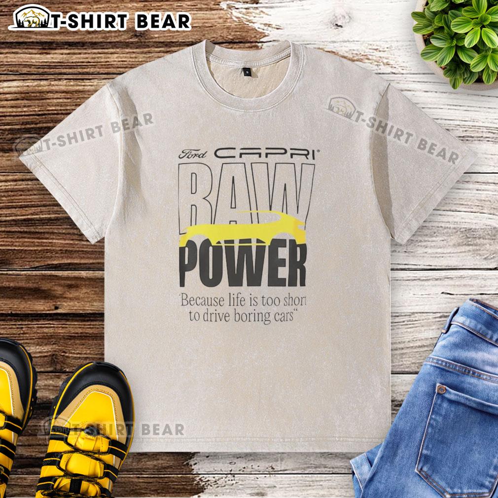 Top Capri Baw Power Because Life Is Too Short To Drive Boring Cars Washed T-Shirt Top Capri Baw Power washed t-shirt featuring the phrase 'Because Life Is Too Short To Drive Boring Cars' in bold print.