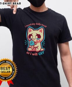 Top Cat I Need My Daily Treat Or I'll Cry T-Shirt featuring a playful cat graphic, perfect for feline lovers and casual wear.