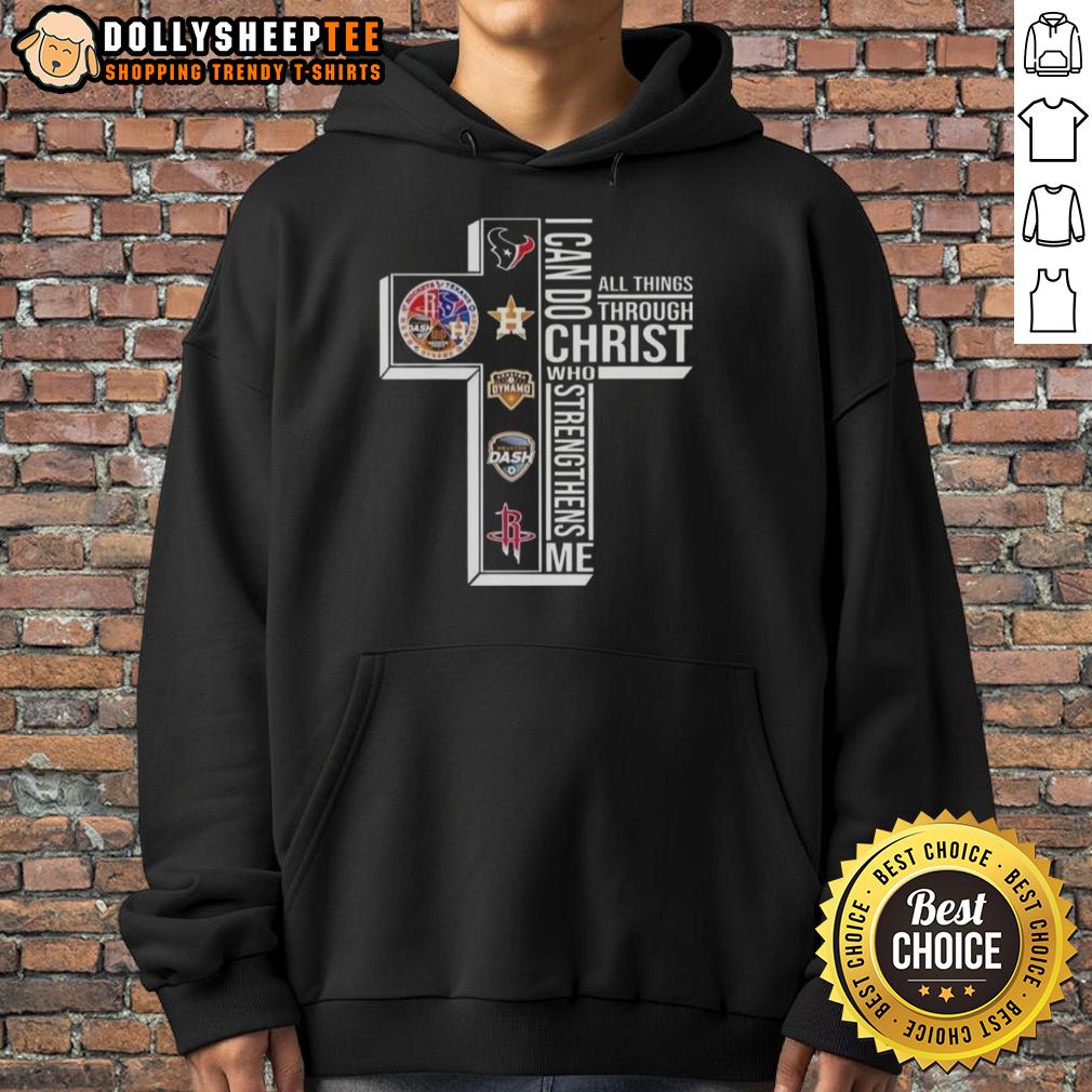 Top Cross I Can Do All Things Through Christ Who Strengthens Me Houston Sports Hoodie Alt Text: Houston sports hoodie featuring 'I Can Do All Things Through Christ Who Strengthens Me' inspirational design.