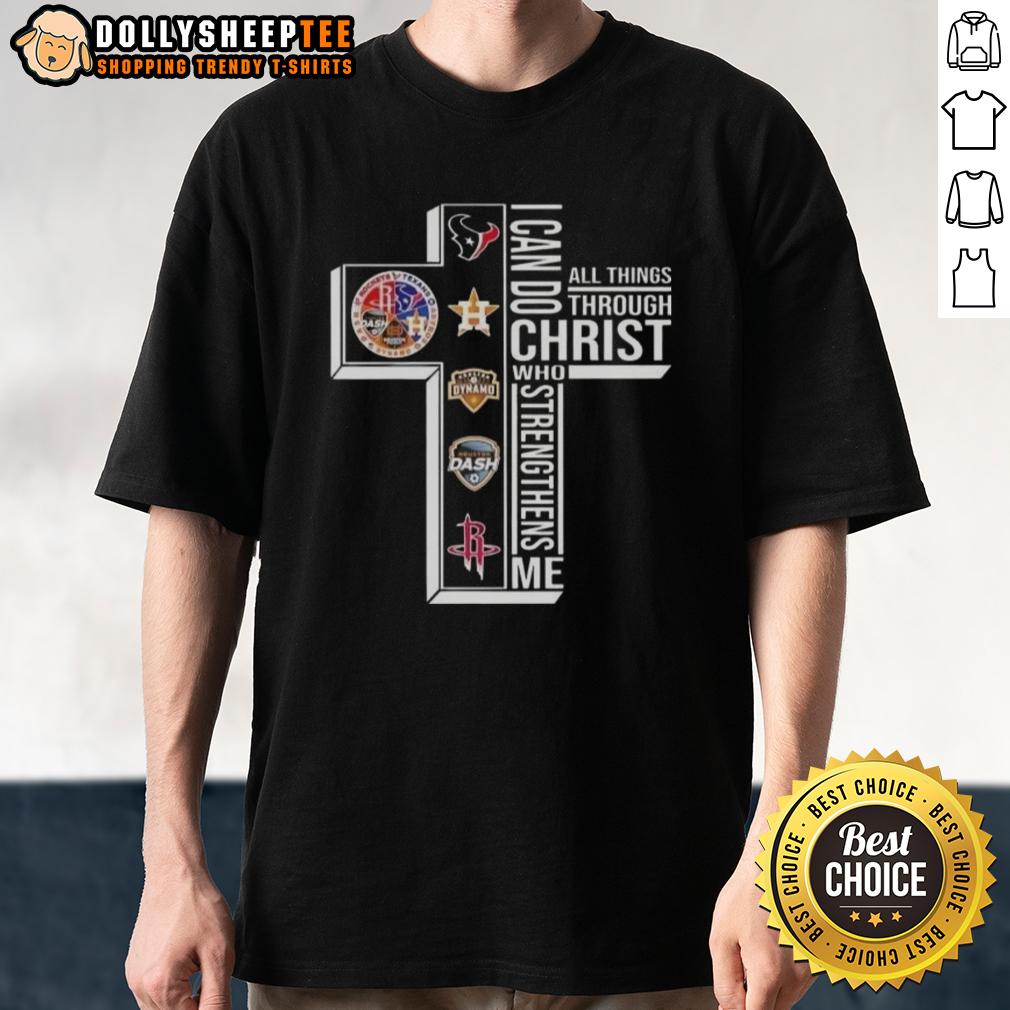 Top Cross I Can Do All Things Through Christ Who Strengthens Me Houston Sports T-Shirt Alt Text: Top Cross I Can Do All Things Through Christ Who Strengthens Me Houston Sports T-Shirt design featuring a bold cross.