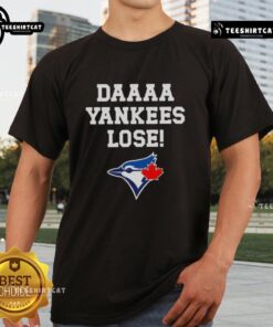 Top Daaaa Yankees Lose Toronto Blue Jays Baseball Logo T-Shirt featuring Yankees and Blue Jays logos in vibrant colors.