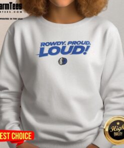 Top Dallas Mavericks Rowdy Proud Loud 2025 Sweatshirt featuring team colors and bold graphics for fans.