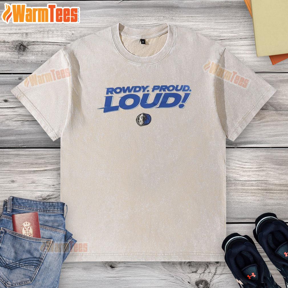 top-dallas-mavericks-rowdy-proud-loud-2025-washed-t-shirt Alt Text: Top Dallas Mavericks Rowdy Proud Loud 2025 washed t-shirt featuring vibrant team colors and logo, perfect for fans.