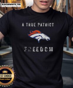 Top Denver Broncos Football T-Shirt featuring 'A True Patriot' design, perfect for fans celebrating freedom and team spirit.