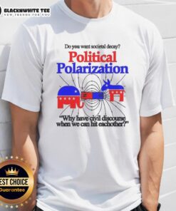 Graphic t-shirt featuring 'Do You Want Societal Decay?' slogan, highlighting political polarization and the need for civil discourse.