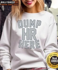 Cozy Top Dump HR Here sweatshirt in stylish design, perfect for casual wear or lounging at home.
