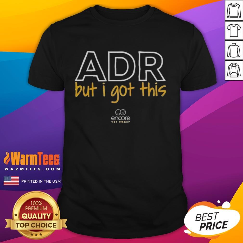 top-encore-vet-group-adr-but-i-got-this-tour-t-shirt Top Encore Vet Group Adr But I Got This Tour T-Shirt featuring vibrant design and comfortable fit for fans.