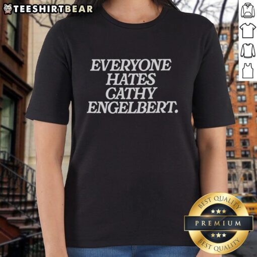 Top Everyone Hates Cathy Engelbert Ladies Tee featuring bold graphic design, perfect for casual wear and sports fans.