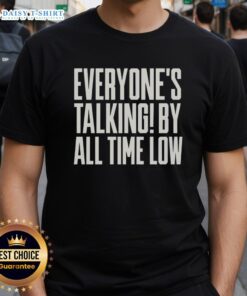 Top Everyone's Talking By All Time Low T-Shirt featuring vibrant graphic design and stylish fit for fans of the band.