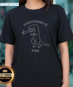 Womens 'Everything Is Fine' tee shirt showcasing a casual and stylish design perfect for everyday wear.