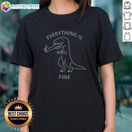 Womens 'Everything Is Fine' tee shirt showcasing a casual and stylish design perfect for everyday wear.
