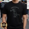 Top Everything Is Fine T-Shirt featuring a vibrant design, perfect for casual wear and expressing a positive vibe.