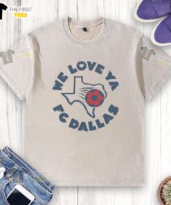 Top FC Dallas We Love Ya T-Shirt - Image 6