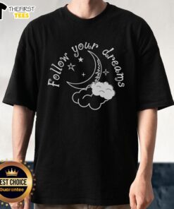 Alt Text: Top Follow Your Dream T-Shirt featuring inspirational design for motivation and style in casual wear.