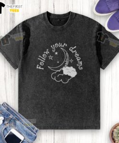 Top Follow Your Dream Washed T-Shirt in soft cotton, featuring a motivational quote for dreamers and creatives.