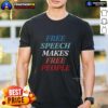 Top Free Speech Makes Free People T-Shirt featuring bold text design promoting free speech and individual freedom.