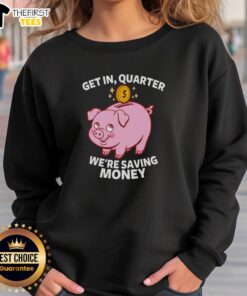 Cozy sweatshirt featuring 'Top Get In Quarter' design, perfect for saving money and staying stylish this season.