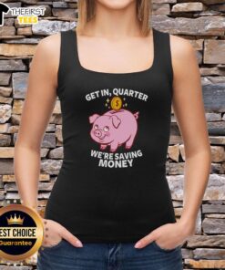 Stylish 'Top Get In Quarter We're Saving Money' tank top displayed on a model, perfect for casual summer wear.