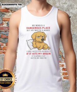 Top Golden tank top featuring the phrase 'My Mind Is A Dangerous Place But My Mouth Is Worse' in bold lettering.