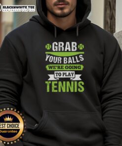 Top Grab Your Balls We're Going To Play Tennis Hoodie in vibrant colors, perfect for tennis enthusiasts and casual wear.