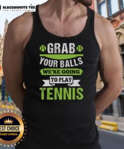 Top Grab Your Balls We're Going To Play Tennis tank top in vibrant colors, perfect for tennis enthusiasts and casual wear.