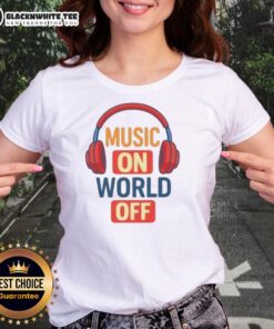 Top Headphone Music On World Off Ladies Tee featuring a stylish design for music lovers and casual wear enthusiasts.