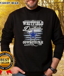 Cozy sweatshirt featuring 'I May Not Be in Dallas But I'm a Cowboys Fan Wherever I Am' design, perfect for NFL fans.