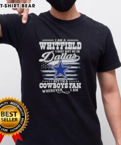 Alt Text: Top I Am A Whitfield Cowboys Fan T-Shirt design, showcasing pride for Dallas Cowboys wherever you are.