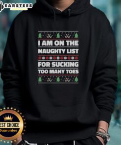 Funny ugly Christmas hoodie with 'Top I Am On The Naughty List For Sucking Too Many Toes' design, perfect for holiday parties.