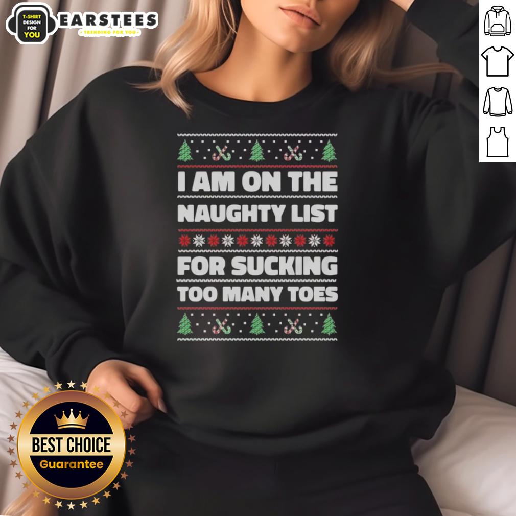 top-i-am-on-the-naughty-list-for-sucking-too-many-toes-ugly-christmas-sweatshirt Funny 'I'm On The Naughty List For Sucking Too Many Toes' ugly Christmas sweatshirt with festive design.