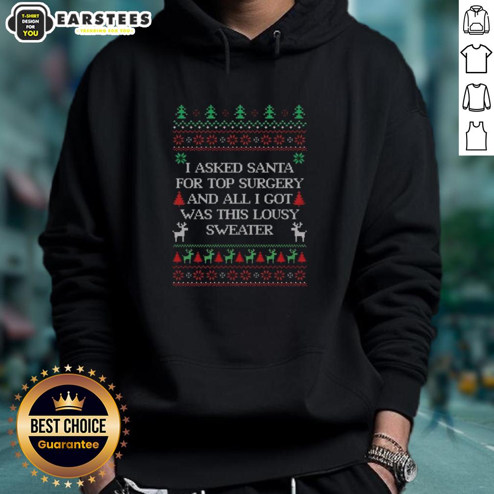 top-i-asked-santa-for-top-surgery-and-all-i-got-was-this-lousy-sweater-ugly-christmas-hoodie Funny ugly Christmas hoodie featuring 'I Asked Santa for Top Surgery' design, perfect for holiday cheer and humor.