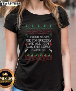 Ugly Christmas sweater with text 'Top I Asked Santa For Top Surgery' on a ladies tee, perfect for holiday cheer.